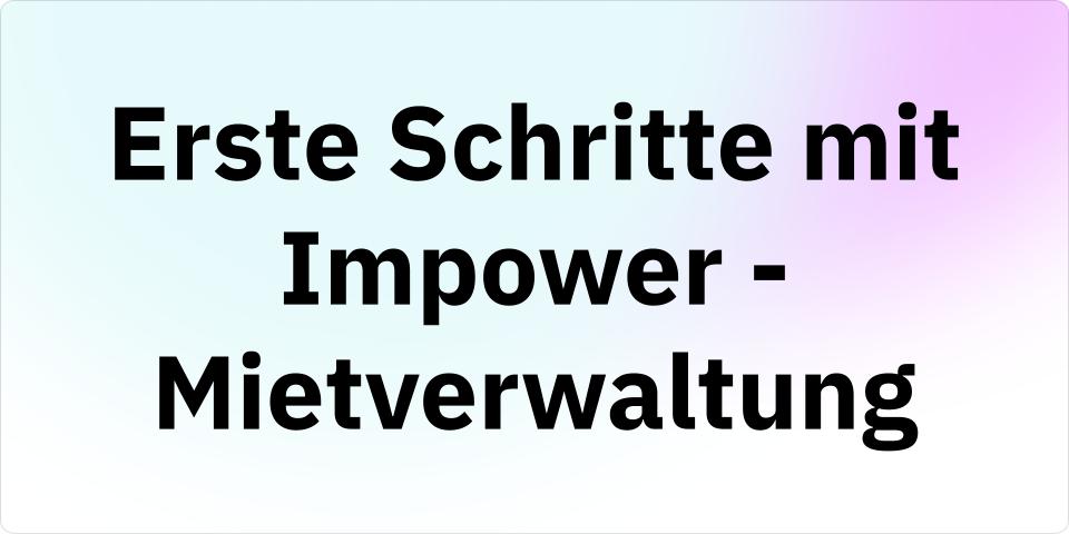 Erste Schritte mit Impower - Mietverwaltung IM1